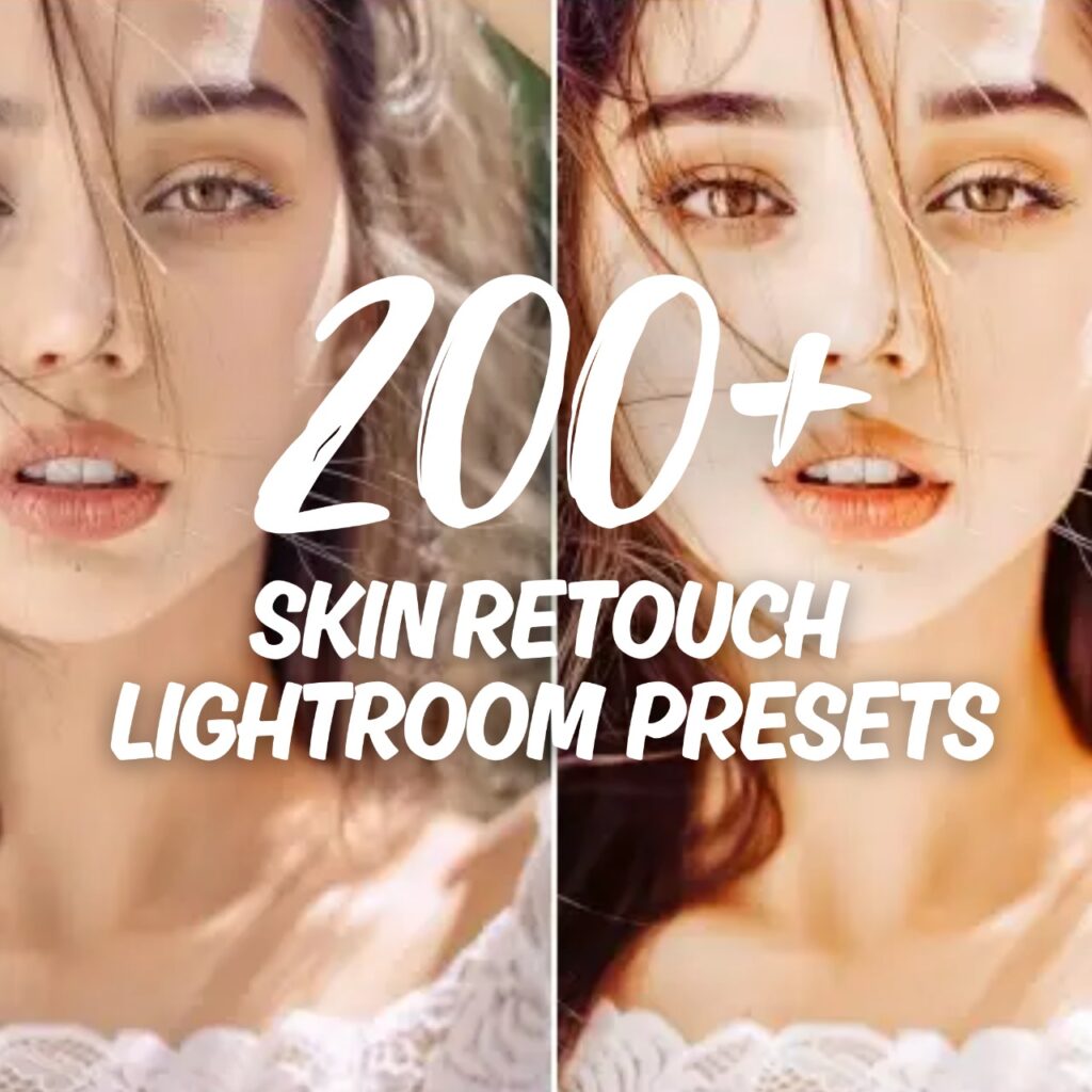 200+ Skin-Retouch-Lightroom-presets