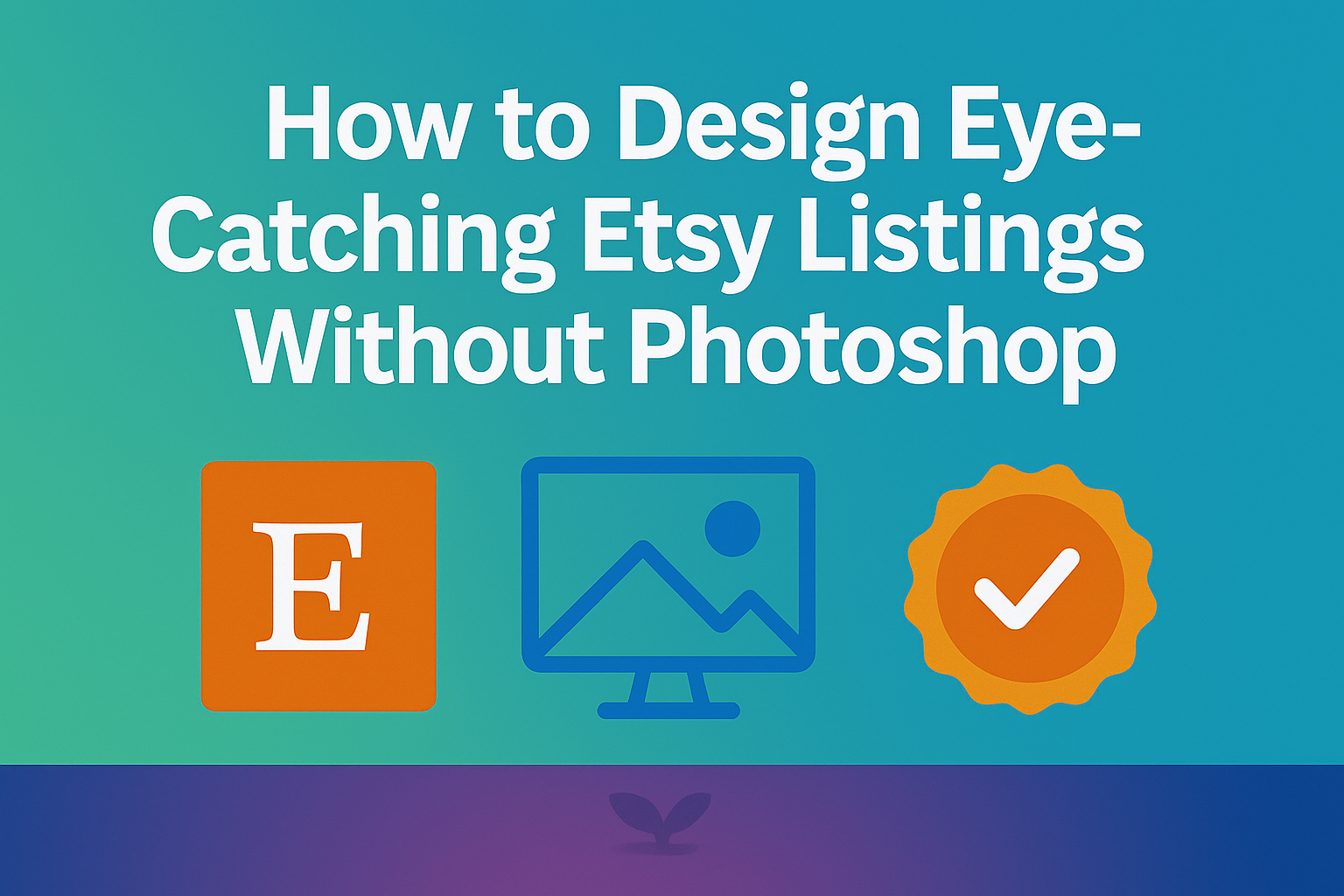 How to Design Eye-Catching Etsy Listings