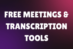 Free Meetings & Transcription Tools