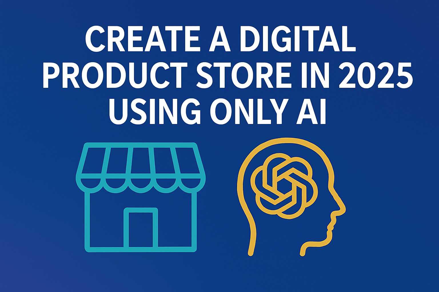 Create a Digital Product Store in 2025 Using Only AI