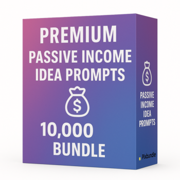 Premium 10000 Passive Income Idea Prompts Bundle