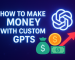 How to Make Money with Custom GPTs